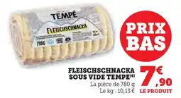 Super U Fleischschnacka sous vide tempe offre