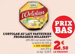 Super U L'ortolan au lait pasteurise fromagerie milleret offre