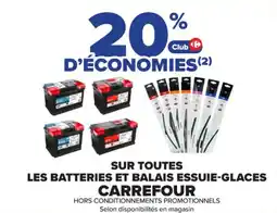 Carrefour Market Sur toutes les batteries et balais essuie-glaces carrefour offre