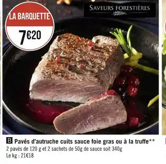 Géant Casino Pavés d’autruche cuits sauce foie gras ou à la truffé offre