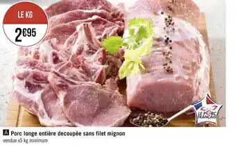 Géant Casino Porc longe entière decoupée sans filet mignon offre