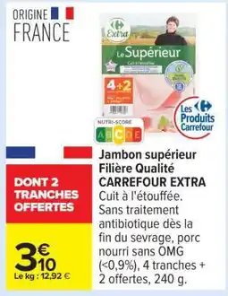 Carrefour Jambon supérieur Filière Qualité CARREFOUR EXTRA offre