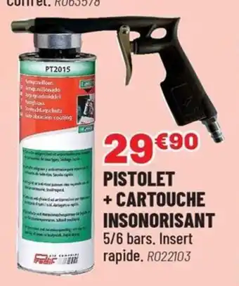 Brico Pro Pistolet + cartouche insonorisant offre
