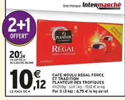 Intermarché PLANTEUR DES TROPIQUES Café moulu régal force et tradition et tradition offre