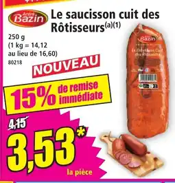 Norma ANDRÉ BAZIN Le saucisson cuit des Rôtisseurs offre