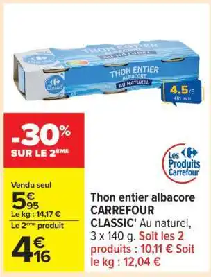 Carrefour Thon entier Albacore CARREFOUR CLASSIC' offre