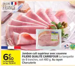 Carrefour JAMBON CUIT SUPÉRIEUR AVEC COUENNE offre