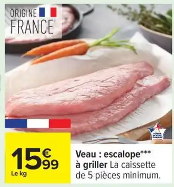 Carrefour Veau : escalope*** à griller offre