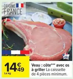 Carrefour Veau : côte*** avec os à griller offre