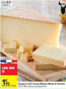 Carrefour Gruyère I.G.P. France Maison Monts & Terroirs offre