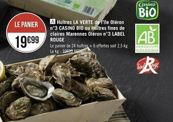 Géant Casino Label rouge huîtres la verte de l’île oléron n°3 casino bio ou huîtres fines de claires marennes oléron n°3 label rouge offre