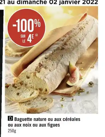 Géant Casino Baguette nature ou aux céréales ou aux noix ou aux figues offre
