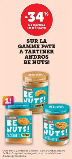 Super U ANDROS Be nuts! sur la gamme pate a tartiner offre