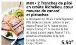 Thiriet 2 tranches de pâté en croûte richelieu, cœur mousse de canard et pistaches offre