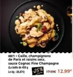 Thiriet Caille, champignons de paris et raisins secs, sauce cognac fine champagne offre