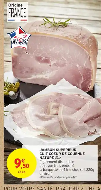 Intermarché Hyper Jambon supérieur cuit coeur de couenné nature offre