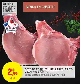 Intermarché Hyper JEAN ROZÉ Côte de porc échine, carré, filet offre