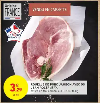 Intermarché Hyper JEAN ROZÉ Rouelle de porc jambon avec os offre
