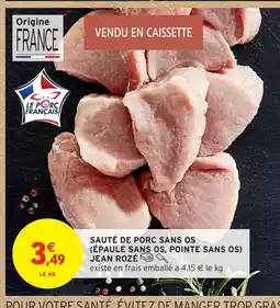 Intermarché Hyper JEAN ROZÉ Sauté de porc sans os épaule sans os, pointe sans os offre