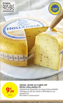 Intermarché Hyper Gouda jeune au cumin igp royal hollandia offre