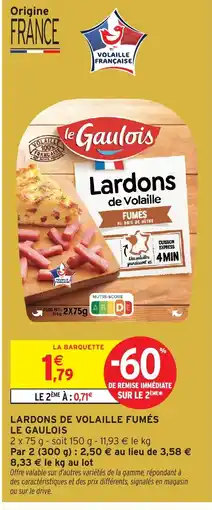 Intermarché Hyper LE GAULOIS Lardons de volaille fumés offre