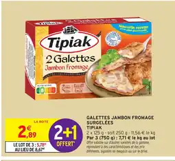 Intermarché Hyper TIPIAK Galettes jambon fromage surgelées offre