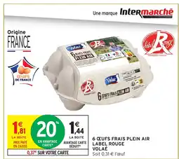 Intermarché Hyper VOLAÉ 6 œufs frais plein air label rouge offre