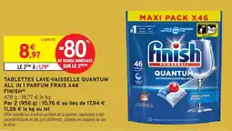 Intermarché Hyper FINISH Tablettes lave-vaisselle quantum all in 1 parfum frais x46 offre