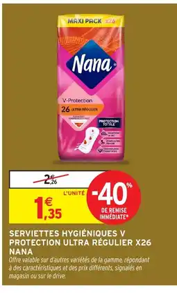Intermarché Hyper NANA Serviettes hygiéniques v protection ultra régulier x26 offre