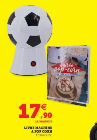 Hyper U Livre machine a pop corn offre