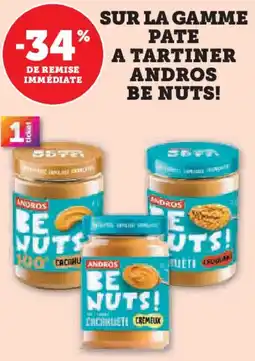 Hyper U Sur la gamme pate a tartiner andros be nuts! offre
