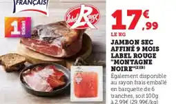 Hyper U Jambon sec affiné 9 mois label rouge "montagne noire" offre