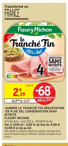 Intermarché Express FLEURY MICHON Jambon le tranché fin dégustation -25% de sel conservation sans nitrite offre