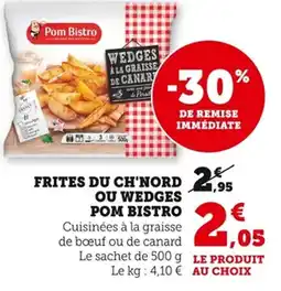 Bi1 Frites du ch'nord ou wedges pom bistro offre