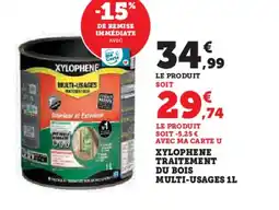 Hyper U Xylophene traitement du bois multi-usages offre