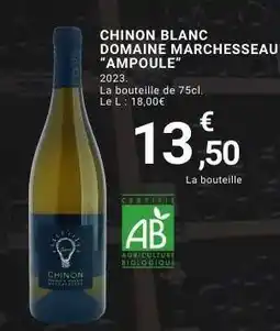 E.Leclerc CHINON BLANC DOMAINE MARCHESSEAU 'AMPOULE' offre