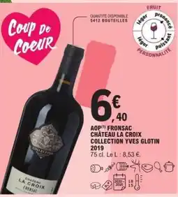 E.Leclerc AOP Fronsac Château La Croix Collection Yves Glotin 2019 offre