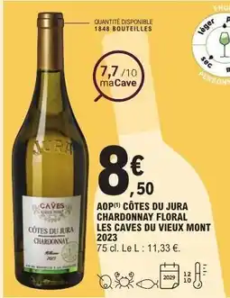 E.Leclerc AOP CÔTES DU JURA CHARDONNAY FLORAL LES CAVES DU VIEUX MONT 2023 offre