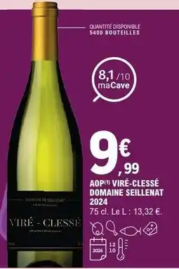E.Leclerc AOP VIRÉ-CLÉSSÉ DOMAINE SEILLENAT 2024 offre