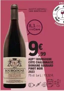 E.Leclerc BOURGOGNE CÔTE CHALONNAISE DOMAINE GOUBARD PINOT NOIR 2023 offre
