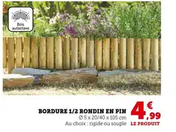 Super U Bordure 1/2 rondin en pin offre