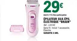 E.Leclerc ÉPILATEUR SILK-ÉPIL ÉLECTRIQUE “BRAUN” offre