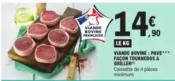 E.Leclerc Viande bovine : pavé*** façon tournedos à griller offre