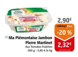 Colruyt PIERRE MARTINET Ma Piémontaise Jambon Aux Tomates Fraîches offre