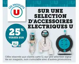 Super U U 25% versés sur ma Carte U sur une sélection d'accessoires électriques U offre