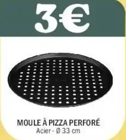 La Foir'Fouille Moule à pizza perforé offre