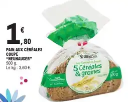 E.Leclerc Express NEUHAUSER Pain aux céréales coupé offre