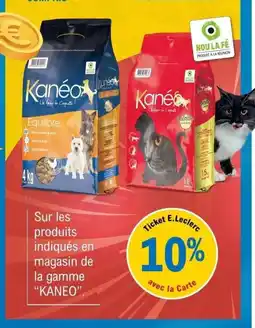 E.Leclerc Sur les produits indiqués en magasin de la gamme "KANEO". offre