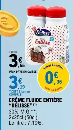 E.Leclerc Crème fluide entière délisse offre