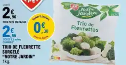 E.Leclerc Trio de fleurette surgelé notre jardin offre